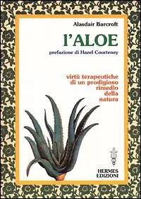 Scelto Dai Clienti L‘ aloe. Virtù terapeutiche di un prodigioso rimedio della natura