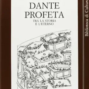 Dante profeta. Tra la storia e l‘eterno Offerta