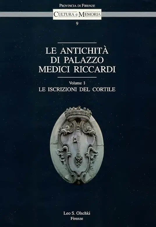 Le antichità di palazzo Medici Riccardi. Vol. 1 Le iscrizioni del cortile Esclusivo