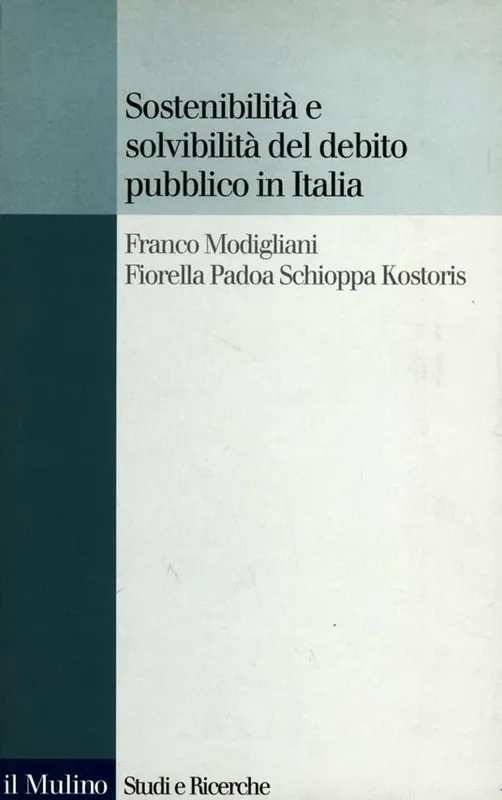 Ordina Subito Sostenibilità e solvibilità del debito pubblico in Italia. Il conto dei flussi e degli stock della pubblica amministrazione a livello nazionale e regionale