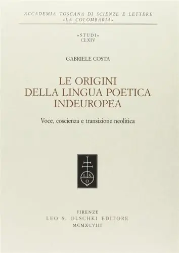 Le origini della lingua poetica indeuropea. Voce, coscienza e transizione neolitica Offerta Del Giorno