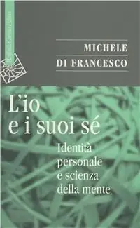 Vendita Finale L‘io e suoi sé. Identità personale e scienza della mente