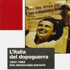 L‘Italia del dopoguerra. 1947-1953 una democrazia precaria Prezzo Conveniente