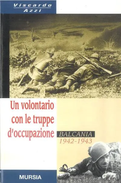 Miglior Prezzo Un volontario con le truppe d‘occupazione (Balcania, 1942-1943)