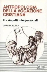 Antropologia della vocazione cristiana. Vol. 3 Aspetti interpersonali Acquista Ora
