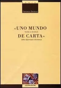 Pagamento Sicuro Uno mundo de carta. Forme e strutture della diplomazia sforzesca