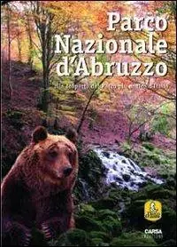 Saldi Parco nazionale d‘Abruzzo. Alla scoperta del parco più antico d‘Italia