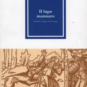 Il lupo mannaro. L‘uomo, il lupo, il racconto nella licantropia Promozione