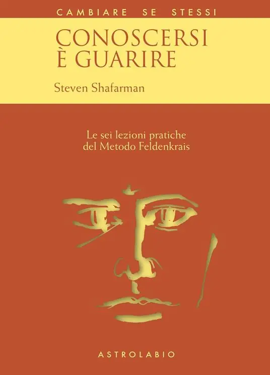 Conoscersi è guarire. Le sei lezioni pratiche del metodo Feldenkrais Prezzo Conveniente