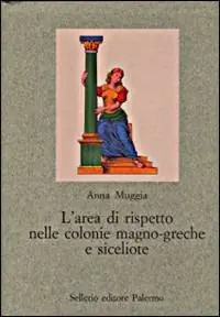 Occasione Imperdibile L‘ area di rispetto nelle colonie magno-greche e siceliote. Studio di antropologia della forma urbana