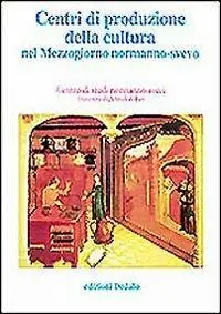 Centri di produzione della cultura nel Mezzogiorno normanno-svevo. Atti delle 12e Giornate normanno-sveve Prezzo Basso