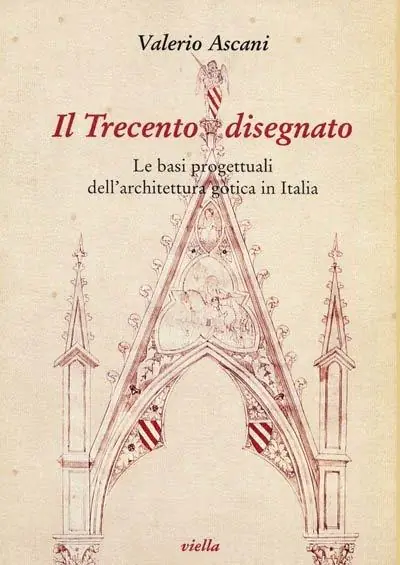Il Trecento disegnato. Le basi progettuali dell‘architettura gotica in Italia Ultime Pezzi