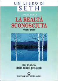 La realtà sconosciuta. Vol. 1 Nel mondo delle realtà possibili. Un libro di Seth. Prezzo Conveniente