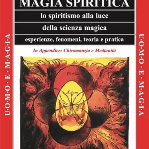 Consegna Rapida Magia spiritica. Lo spiritismo alla luce della scienza magica. Esperienze, fenomeni, teoria e pratica
