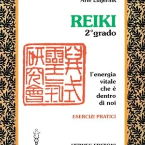 Reiki. L‘energia vitale che è dentro di noi. Esercizi pratici. 2º grado Compra Online
