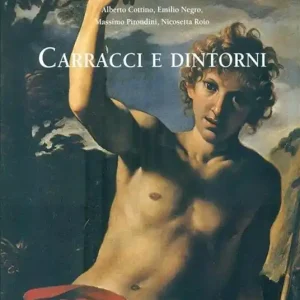 Carracci e dintorni. Catalogo della mostra Nuovo Arrivo