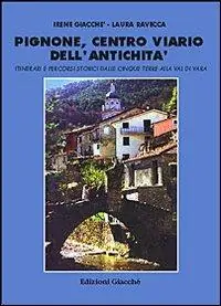 Pignone, centro viario dell‘antichità. Itinerari e percorsi storici dalle Cinque Terre alla val di Vara Promozione Esclusiva