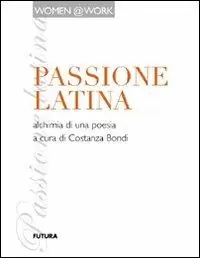 Occasione Imperdibile Passione latina. Alchimia di una poesia