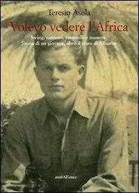 Volevo vedere l‘Africa. Swing, cannoni, cammelli e musette. Storia di un giovane, oltre il mare di Alboràn Offerta Lampo