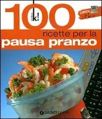 Lunch Box. 100 ricette per la pausa pranzo Prezzo Basso