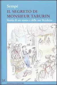 Ultima Occasione Il segreto di Monsieur Taburin. Storia di un uomo e delle sue biciclette. Ediz. illustrata