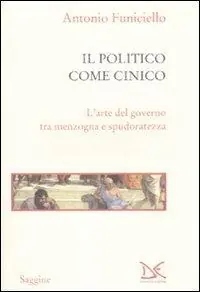 Il politico come cinico. L‘arte del governo tra menzogna e spudoratezza Affare