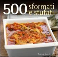 500 sformati e stufati Non Perdere