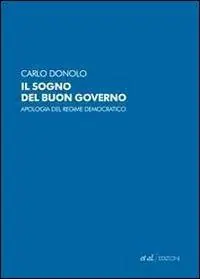 Ultimissimo Modello Il sogno del buon governo. Apologia del regime democratico