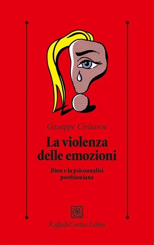 La violenza delle emozioni. Bion e la psicoanalisi postbioniana Prezzo Conveniente