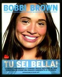 Spedito Oggi Tu sei bella! Le regole fondamentali e i consigli pratici per avere un look strepitoso ed essere una ragazza soddisfatta di se stessa. Ediz. illustrata