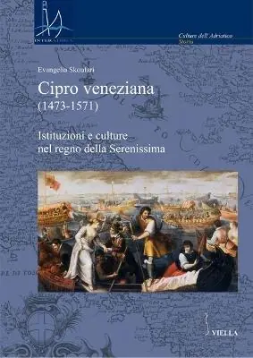 Offerta Speciale Cipro veneziana (1473-1571). Istituzioni e culture nel regno della Serenissima