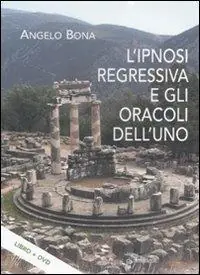 L‘ipnosi regressiva e gli oracoli dell‘uno. Con DVD Di Tendenza