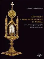 Devozione e produzione artistica in Umbria. Vetri dorati e graffiti del XIV e XV secolo. Ediz. illustrata Di Tendenza