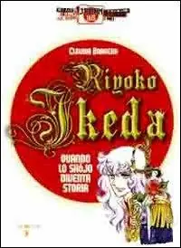Riyoko Ikeda. Quando lo shojo diventa storia. Ediz. illustrata Professionale