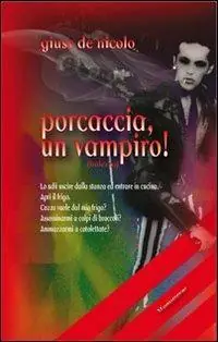 Ultimissimo Modello Porcaccia, un vampiro!