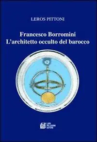 Francesco Borromini. L‘architetto occulto del barocco Acquista Ora