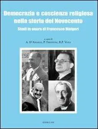 Democrazia e coscienza religiosa nella storia del Novecento. Studi in onore di Francesco Malgeri Vendita Finale