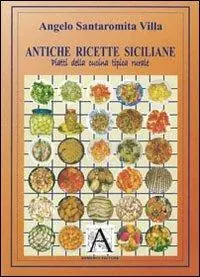 Antiche ricette siciliane. Piatti della cucina tipica rurale Offerta