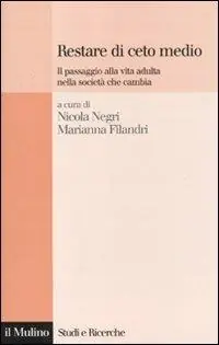 Restare di ceto medio. Il passaggio alla vita adulta nella società che cambia Offerta Limitata