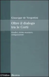 Oltre il dialogo tra le Corti. Giudici, diritto straniero, comparazione Must-Have