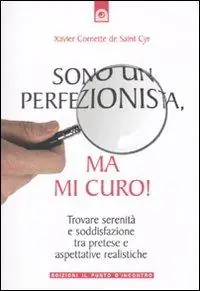 Pagamento Sicuro Sono un perfezionista, ma mi curo! Trovare serenità e soddisfazione tra pretese e aspettative realistiche