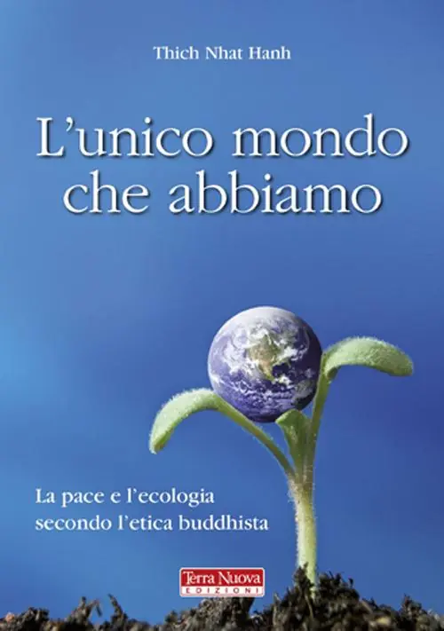 L‘unico mondo che abbiamo. La pace e l‘ecologia secondo l‘etica buddhista Must-Have