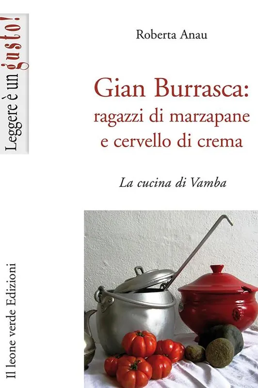 Affare Gian Burrasca. Ragazzi di marzapane e cervello di crema. La cucina di Vamba