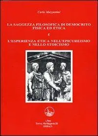 La saggezza filosofica di Democrito e l‘esperienza etica nell‘epicureismo e nello stoicismo Reso Gratuito