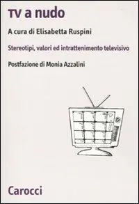 Professionale Tv a nudo. Stereotipi, valori ed intrattenimento televisivo