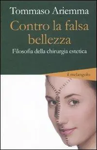 Offerta Lampo Contro la falsa bellezza. Filosofia della chirurgia estetica