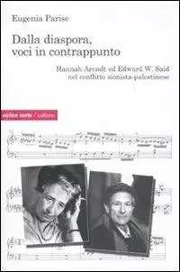 Ordina Subito Dalla diaspora, voci in contrappunto. Hannah Arendt ed Edward W. Said nel conflitto sionista-palestinese