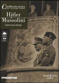 Hitler e Mussolini. L‘amicizia fatale. DVD. Con libro Più Venduto