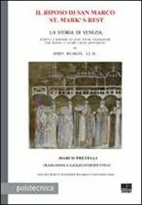 Popolare Il riposo di San Marco-St. Mark‘s rest. La storia di Venezia, scritta a servizio di quei pochi viaggiatori che hanno a cuore i suoi monumenti