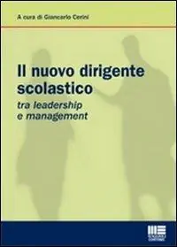 Il nuovo dirigente scolastico. Tra leadership e management Miglior Prezzo